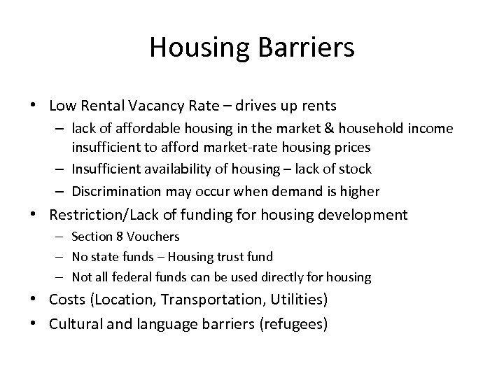 Housing Barriers • Low Rental Vacancy Rate – drives up rents – lack of