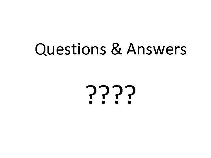 Questions & Answers ? ? 