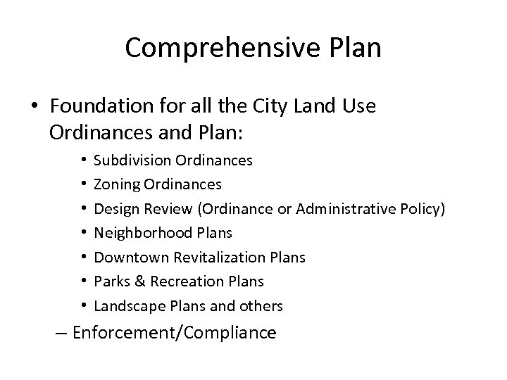 Comprehensive Plan • Foundation for all the City Land Use Ordinances and Plan: •