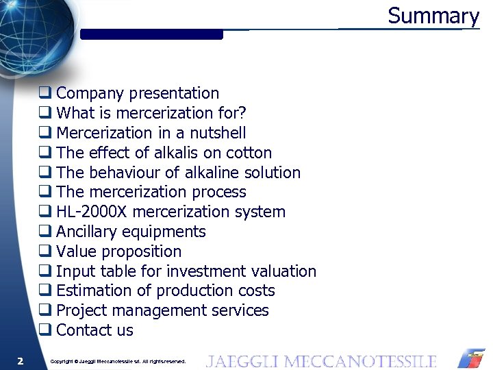Summary q Company presentation q What is mercerization for? q Mercerization in a nutshell
