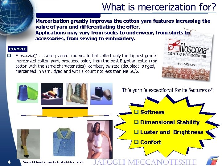 What is mercerization for? Mercerization greatly improves the cotton yarn features increasing the value