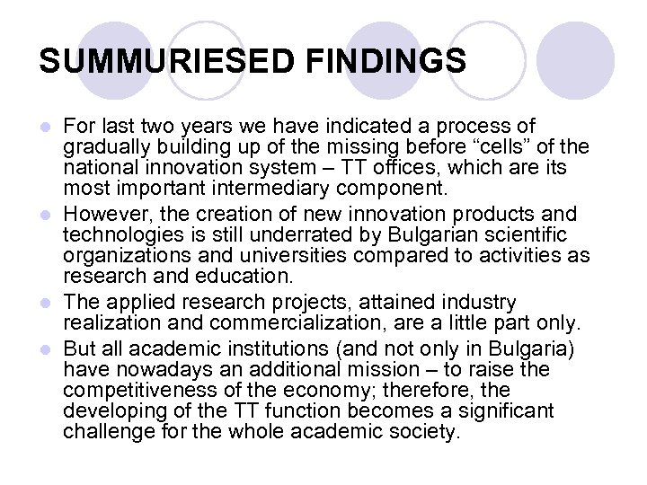 SUMMURIESED FINDINGS For last two years we have indicated a process of gradually building
