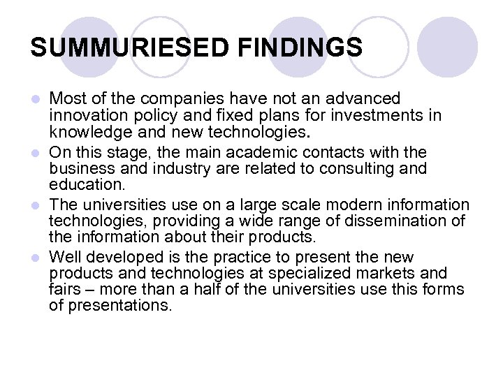 SUMMURIESED FINDINGS l l Most of the companies have not an advanced innovation policy