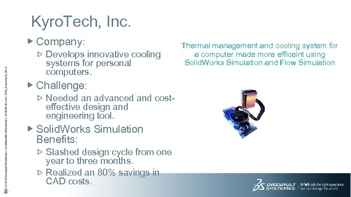 Kyro. Tech, Inc. 3 DS. COM © Dassault Systèmes | Confidential Information | 3/19/2018