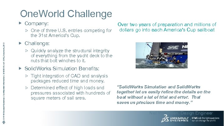 One. World Challenge Company: Over two years of preparation and millions of One of