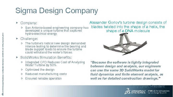 Sigma Design Company Alexander Gorlov's turbine design consists of San Antonio-based engineering company has