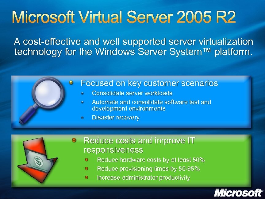 Microsoft Virtual Server 2005 R 2 A cost-effective and well supported server virtualization technology