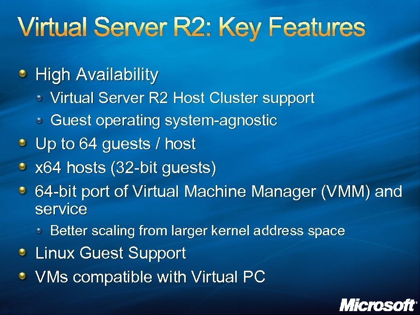 Virtual Server R 2: Key Features High Availability Virtual Server R 2 Host Cluster