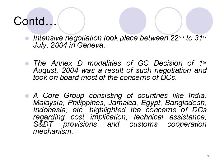 Contd… l Intensive negotiation took place between 22 nd to 31 st July, 2004