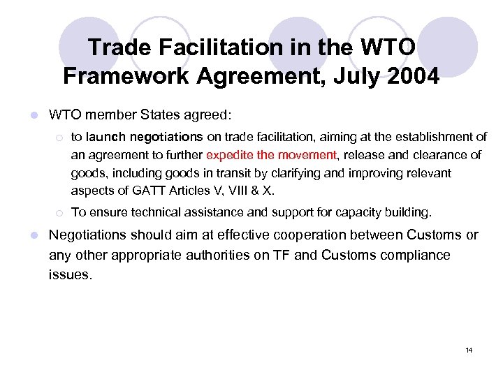 Trade Facilitation in the WTO Framework Agreement, July 2004 l WTO member States agreed: