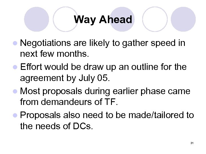 Way Ahead l Negotiations are likely to gather speed in next few months. l