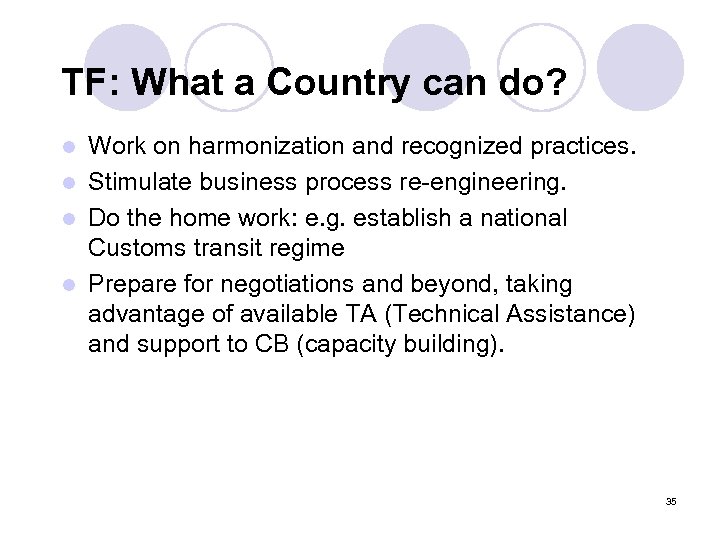 TF: What a Country can do? Work on harmonization and recognized practices. l Stimulate