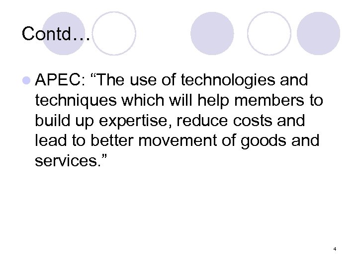 Contd… l APEC: “The use of technologies and techniques which will help members to