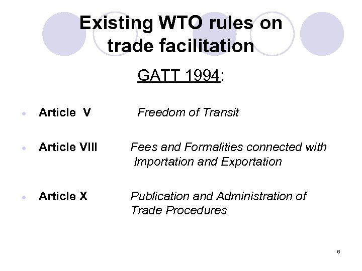 Existing WTO rules on trade facilitation GATT 1994: · Article V Freedom of Transit