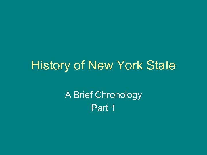 History of New York State A Brief Chronology Part 1 