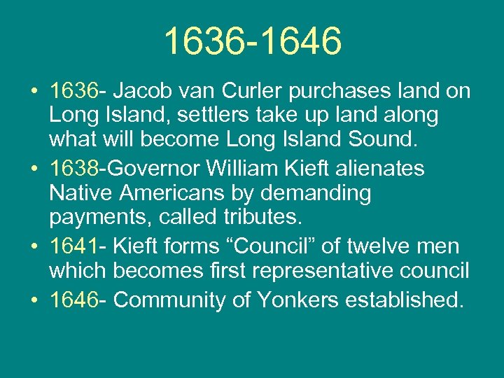 1636 -1646 • 1636 - Jacob van Curler purchases land on Long Island, settlers