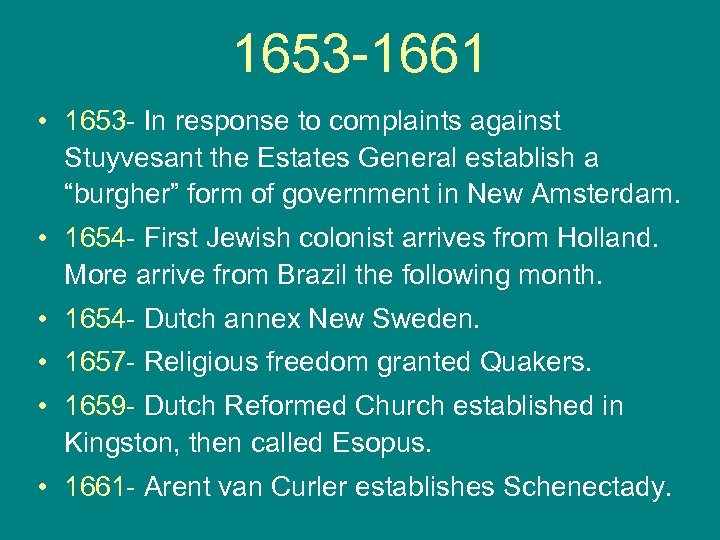 1653 -1661 • 1653 - In response to complaints against Stuyvesant the Estates General