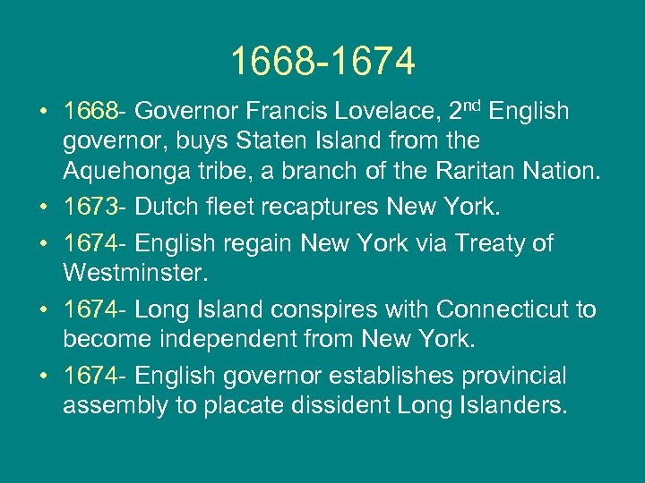 1668 -1674 • 1668 - Governor Francis Lovelace, 2 nd English governor, buys Staten