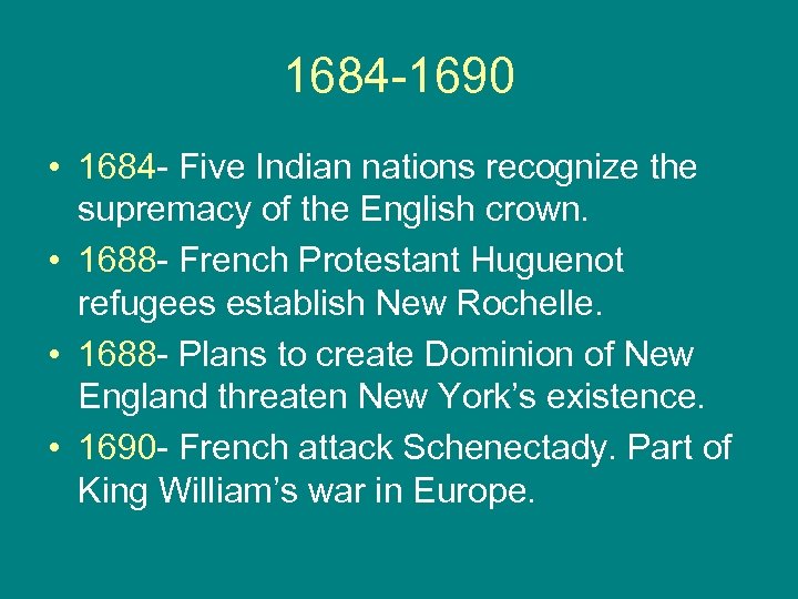 1684 -1690 • 1684 - Five Indian nations recognize the supremacy of the English