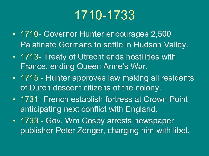 1710 -1733 • 1710 - Governor Hunter encourages 2, 500 Palatinate Germans to settle