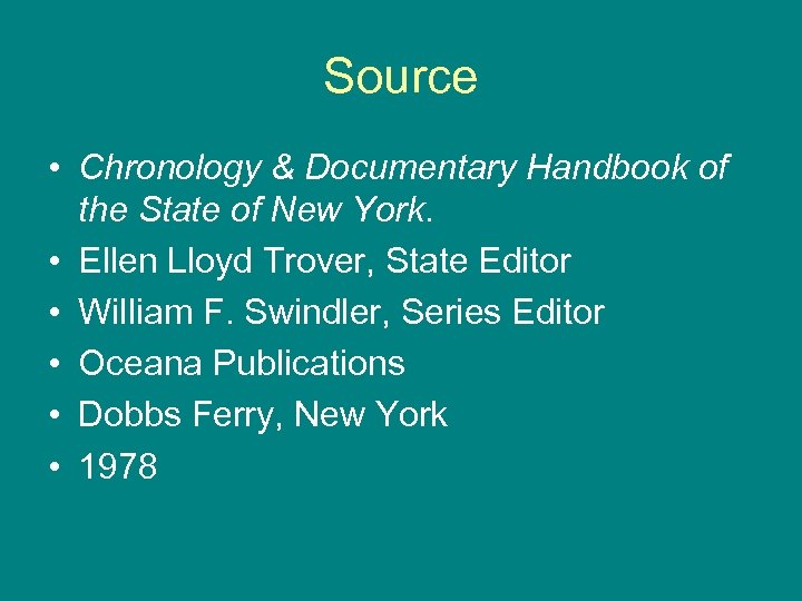 Source • Chronology & Documentary Handbook of the State of New York. • Ellen