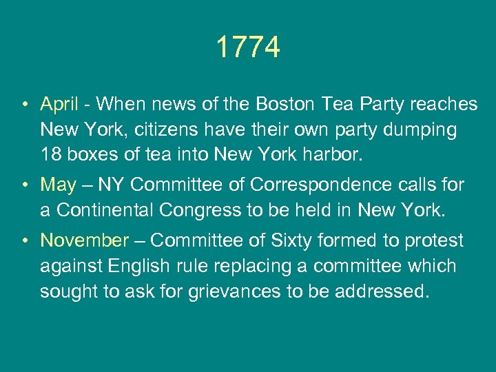 1774 • April - When news of the Boston Tea Party reaches New York,