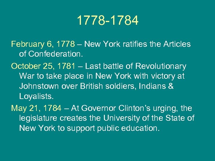 1778 -1784 February 6, 1778 – New York ratifies the Articles of Confederation. October