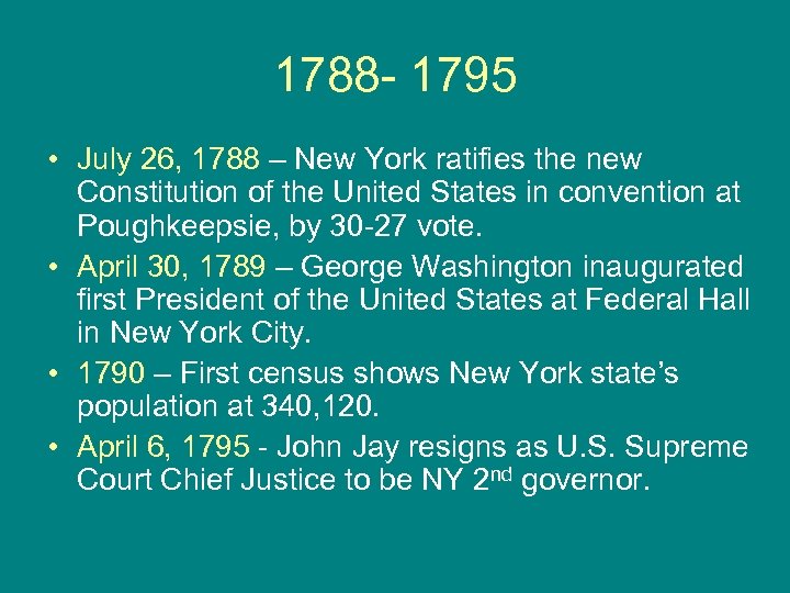 1788 - 1795 • July 26, 1788 – New York ratifies the new Constitution