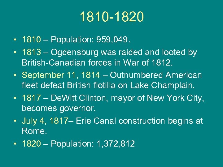 1810 -1820 • 1810 – Population: 959, 049. • 1813 – Ogdensburg was raided