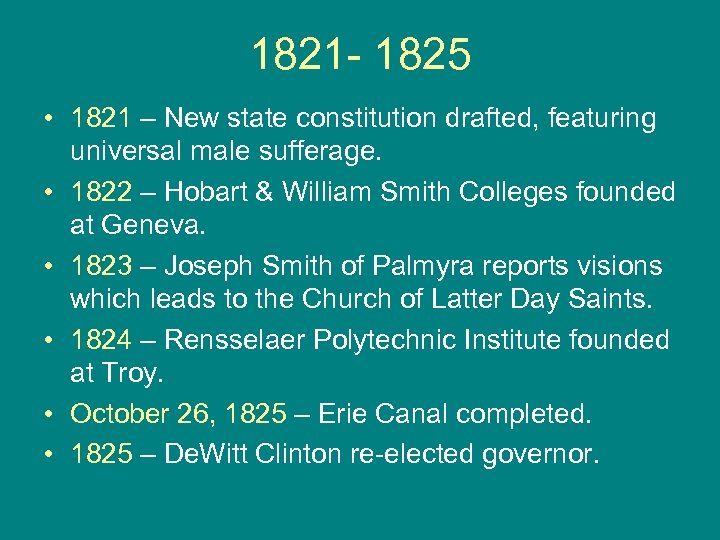 1821 - 1825 • 1821 – New state constitution drafted, featuring universal male sufferage.