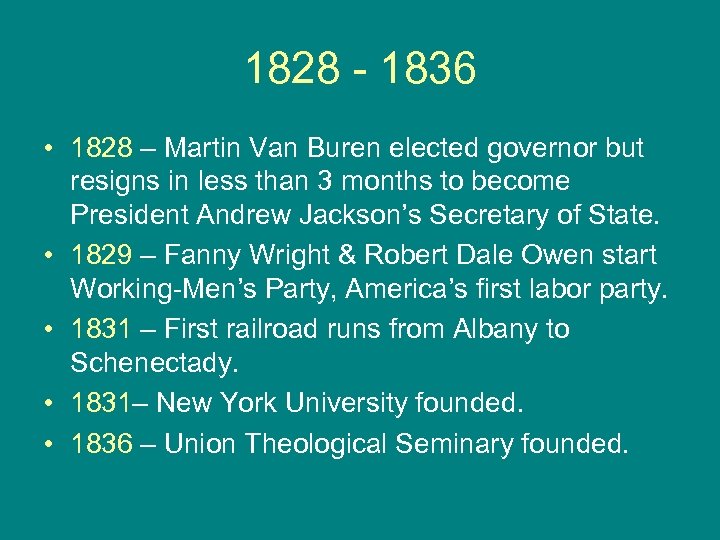 1828 - 1836 • 1828 – Martin Van Buren elected governor but resigns in