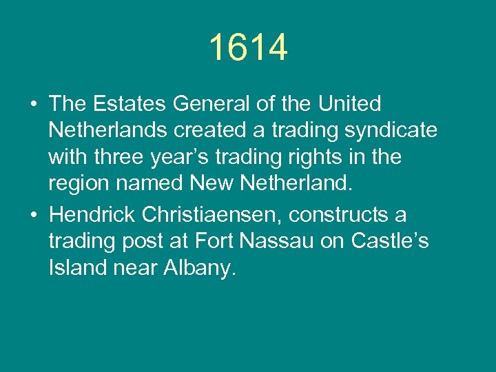 1614 • The Estates General of the United Netherlands created a trading syndicate with