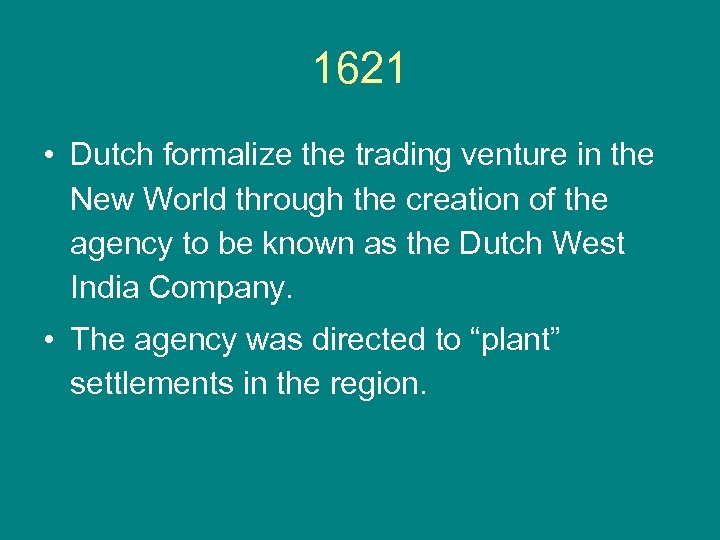 1621 • Dutch formalize the trading venture in the New World through the creation