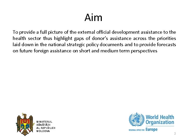 Aim To provide a full picture of the external official development assistance to the