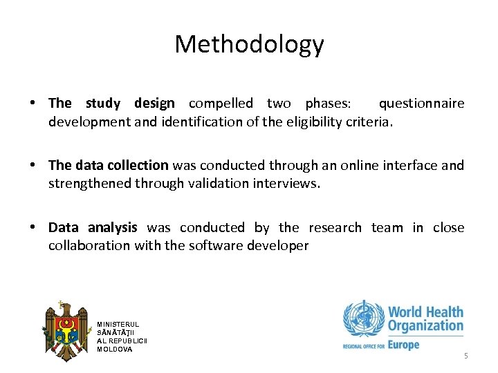 Methodology • The study design compelled two phases: questionnaire development and identification of the