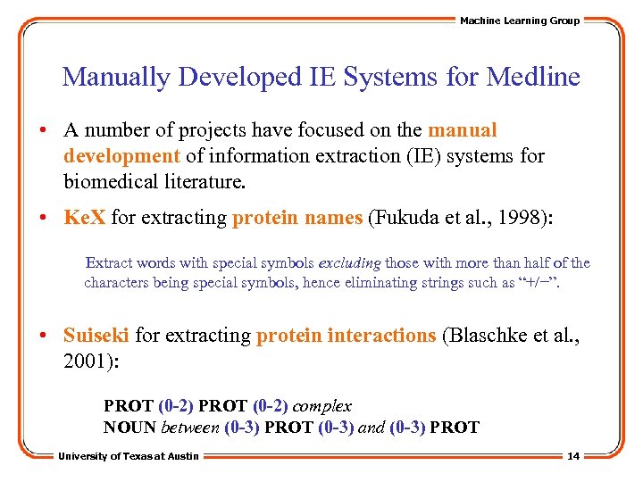 Machine Learning Group Manually Developed IE Systems for Medline • A number of projects