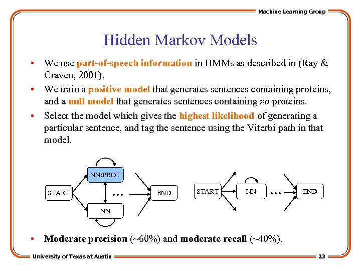Machine Learning Group Hidden Markov Models • We use part-of-speech information in HMMs as