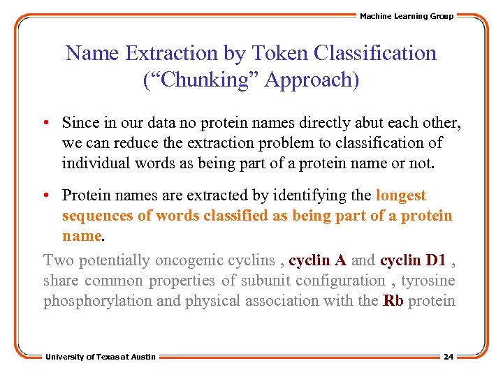 Machine Learning Group Name Extraction by Token Classification (“Chunking” Approach) • Since in our