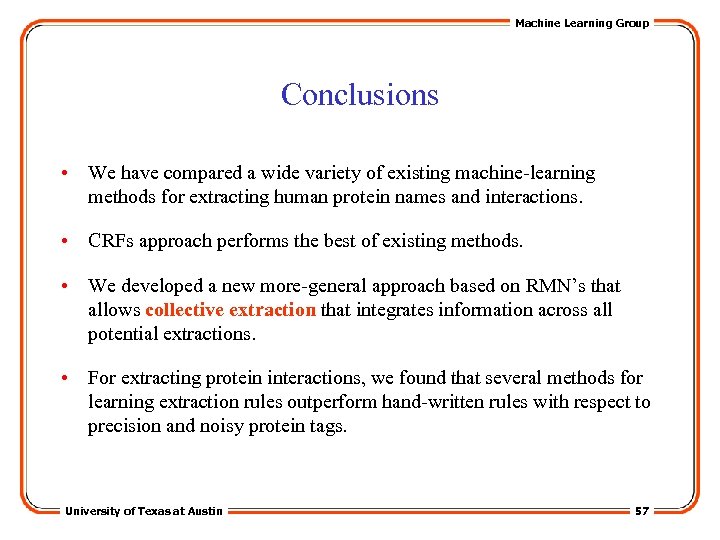 Machine Learning Group Conclusions • We have compared a wide variety of existing machine-learning