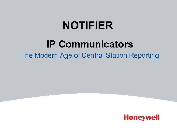 NOTIFIER IP Communicators The Modern Age of Central Station Reporting 