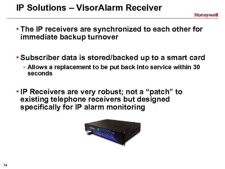 IP Solutions – Visor. Alarm Receiver • The IP receivers are synchronized to each