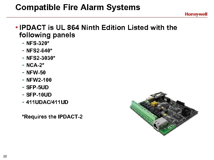 Compatible Fire Alarm Systems • IPDACT is UL 864 Ninth Edition Listed with the