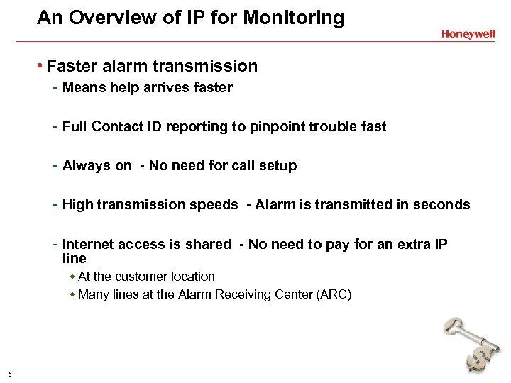 An Overview of IP for Monitoring • Faster alarm transmission - Means help arrives