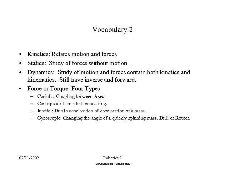 Vocabulary 2 • Kinetics: Relates motion and forces • Statics: Study of forces without