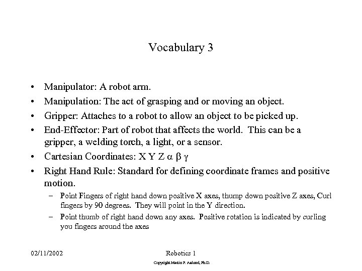 Vocabulary 3 • • Manipulator: A robot arm. Manipulation: The act of grasping and