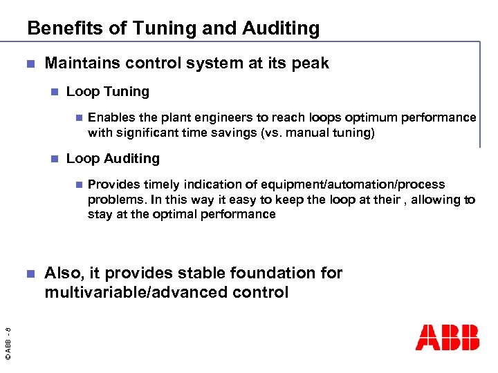 Benefits of Tuning and Auditing n Maintains control system at its peak n Loop