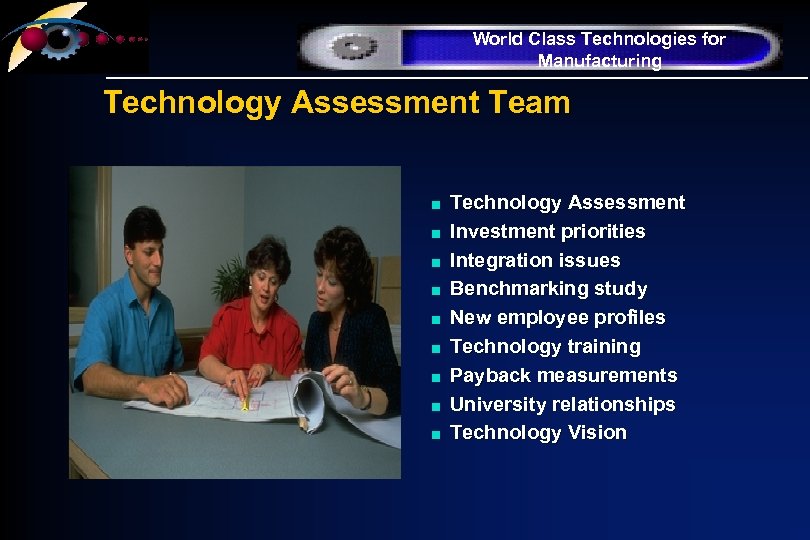 World Class Technologies for Manufacturing Technology Assessment Team n n n n n Technology