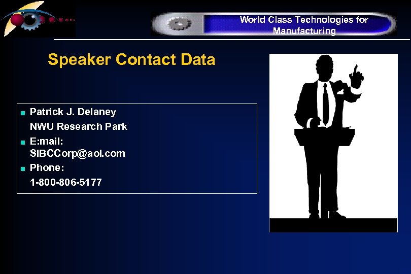 World Class Technologies for Manufacturing Speaker Contact Data n n n Patrick J. Delaney