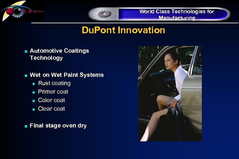 World Class Technologies for Manufacturing Du. Pont Innovation n Automotive Coatings Technology Wet on