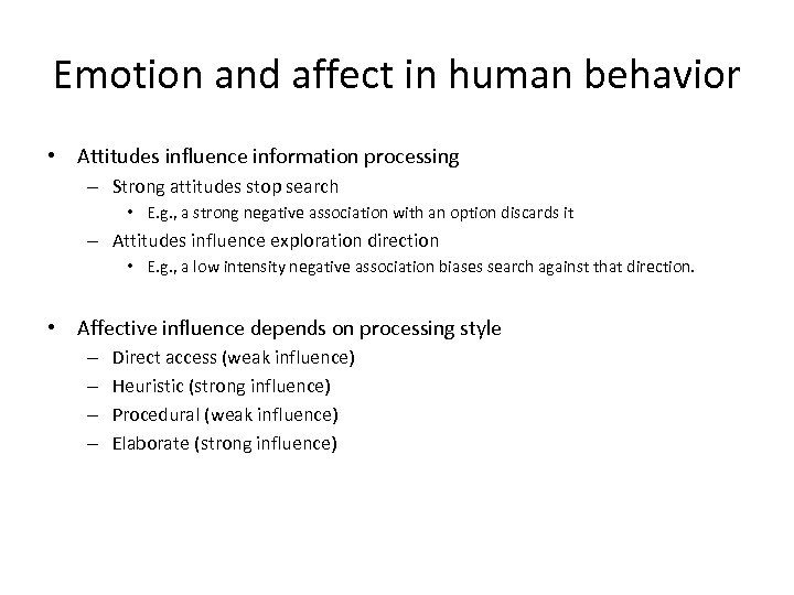 Emotion and affect in human behavior • Attitudes influence information processing – Strong attitudes